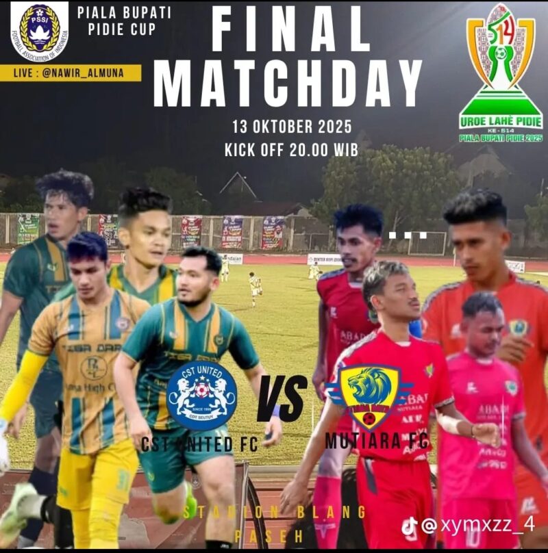 Jadwal pertandingan Final Piala Bupati Pidie, CST VS Mutiara Raya di Stadion Blang Paseh Kota Sigli, Senin malam (13/10/2025) (Foto.IST).