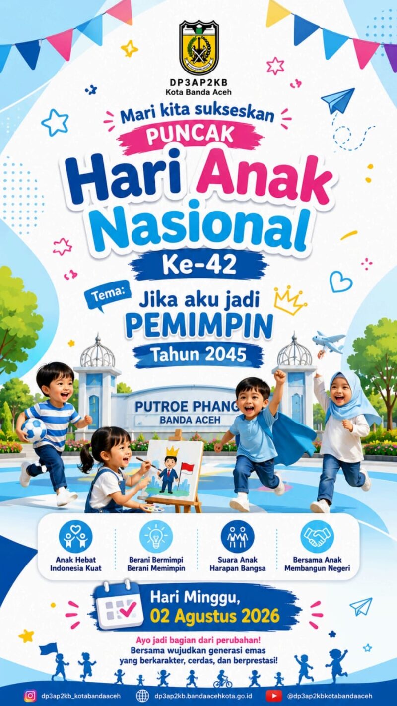 Poster resmi Puncak Peringatan Hari Anak Nasional (HAN) ke-42 Tingkat Kota Banda Aceh yang akan digelar di Taman Putroe Phang pada Minggu, 2 Agustus 2026. Mengusung tema 