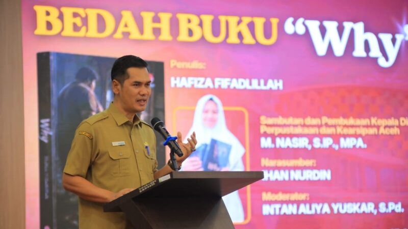 Kepala Dinas Perpustakaan dan Kearsipan Aceh M. Nasir, S.IP., MPA., membuka kegiatan bedah buku “Why” karya Hafiza Fifadlillah di Aula Gedung Perpustakaan Aceh, Banda Aceh, Selasa (15/9/2026). Foto: Dok. Istimewa 